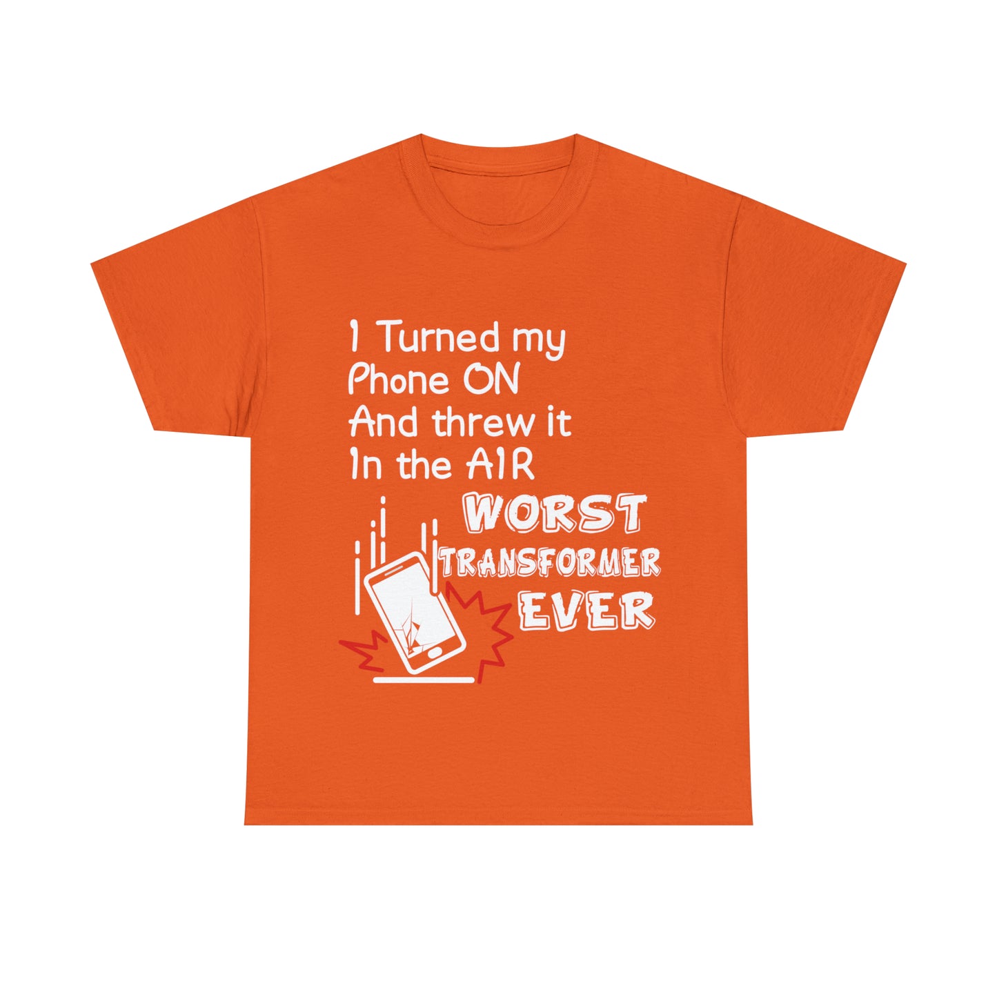 "I threw my phone up in the air, WORST transformer ever"! - Unisex Heavy Cotton Tee - AUS