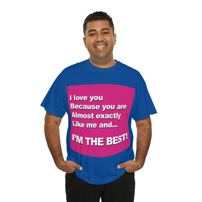 I Love You Because - Unisex Tee