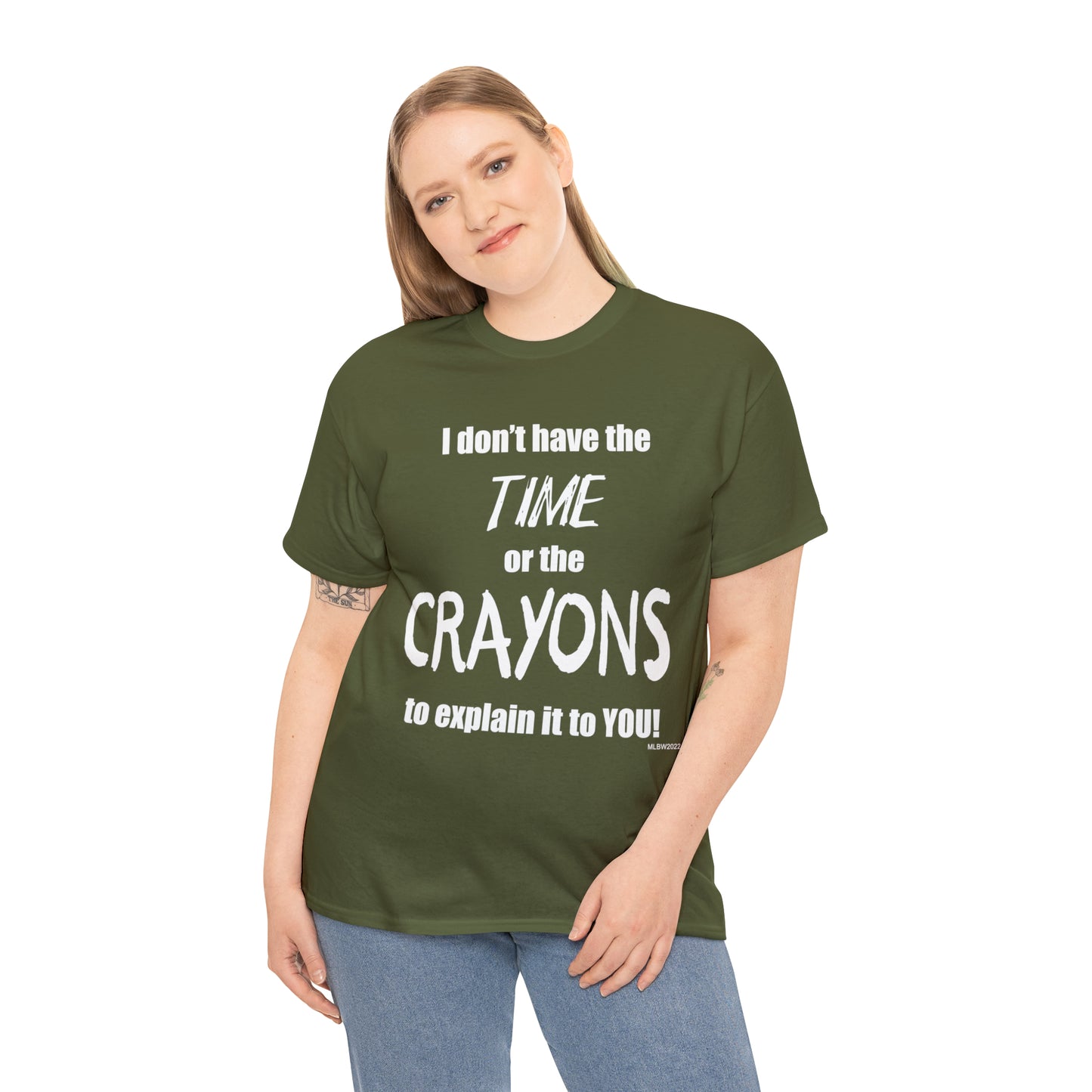 Don't have the TIME or the CRAYONS - Printed in the USA - Unisex Heavy Cotton Tee