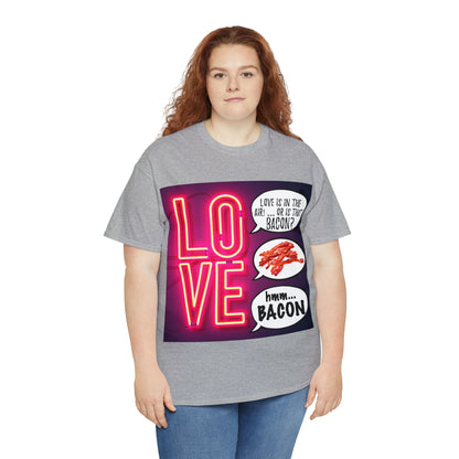 LOVE in in the AIR... or is that BACON? - Unisex Heavy Cotton Tee