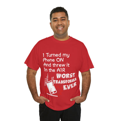 "I threw my phone up in the air, WORST transformer ever"! - Unisex Heavy Cotton Tee - AUS