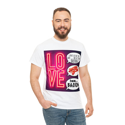 LOVE in in the AIR... or is that BACON? - Unisex Heavy Cotton Tee