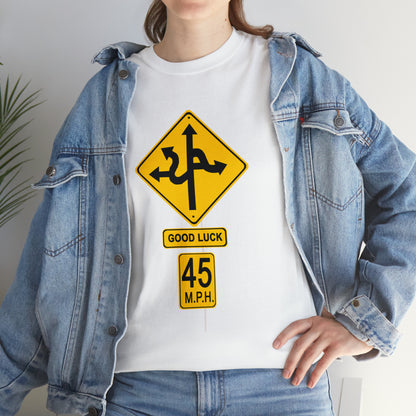 CRAZY FUNNY GOOD LUCK ROAD SIGN 45 MPH - Unisex Heavy Cotton Tee - USA