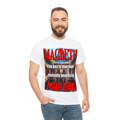 MACBETH the key to marriage is...- Unisex Heavy Cotton Tee