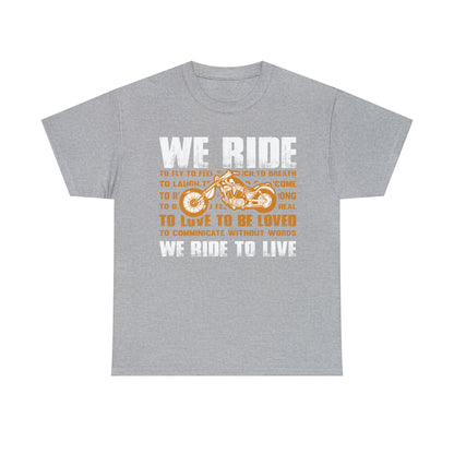 WE RIDE TO LIVE - Printed in the EU - Unisex Heavy Cotton Tee