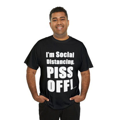 I'm Social Distancing, PI*S O*F! - Unisex Heavy Cotton Tee (Black)