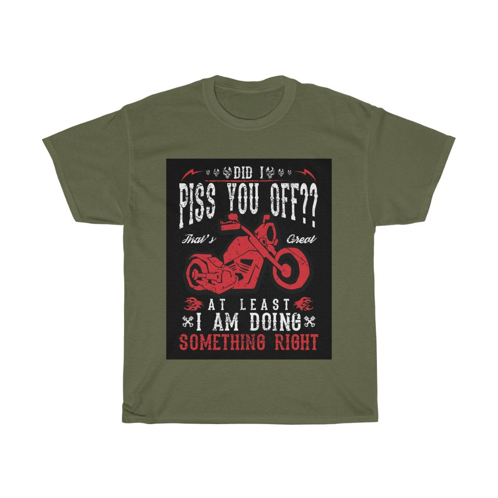 Did I P*** YOU OFF? ... - Unisex Heavy Cotton Tee