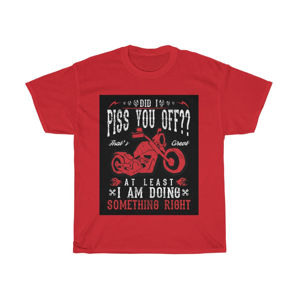 Did I P*** YOU OFF? ... - Unisex Heavy Cotton Tee