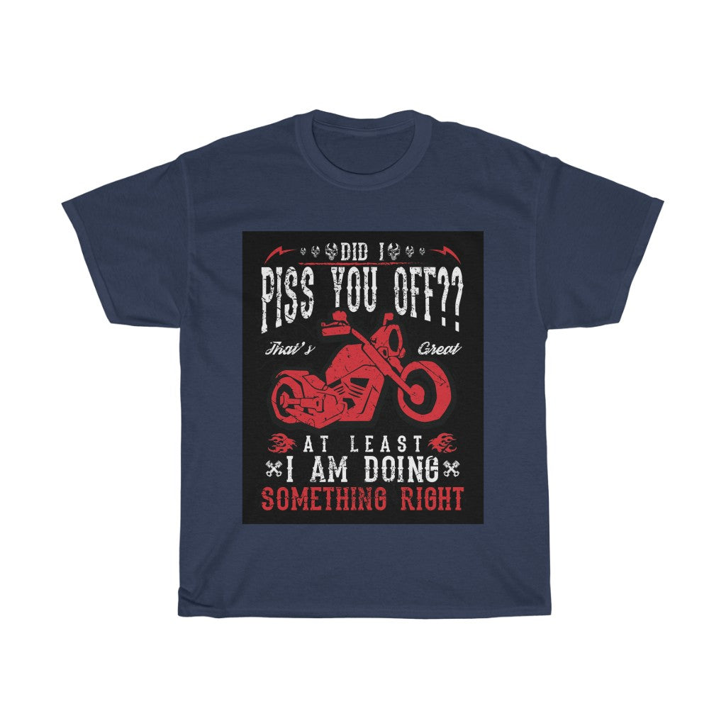 Did I P*** YOU OFF? ... - Unisex Heavy Cotton Tee