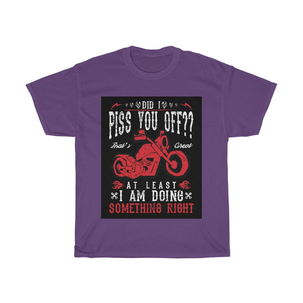 Did I P*** YOU OFF? ... - Unisex Heavy Cotton Tee